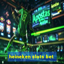 heineken slots bet